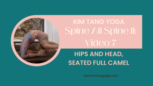 Spine All Spine II: Video 7: Hips and Head, Seated Full Camel